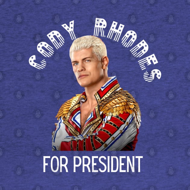 Cody Rhodes For President by Tiger Mountain Design Co.